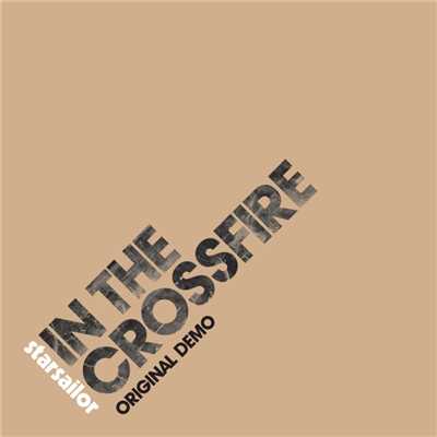 シングル/In the Crossfire (Original Demo)/Starsailor