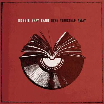Give Yourself Away/Robbie Seay Band