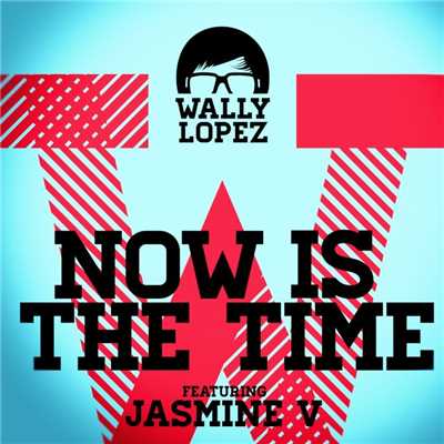 Now Is The Time feat. Jasmine V/Wally Lopez
