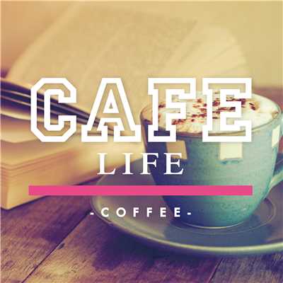 アルバム/CAFE LIFE -coffee-/Relaxing Sounds Productions