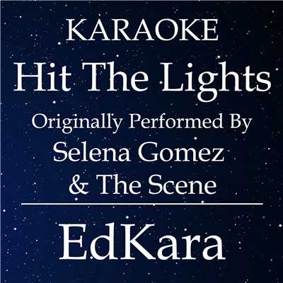 Hit the Lights (Originally Performed by Selena Gomez & The Scene) [Karaoke No Guide Melody Version]/EdKara
