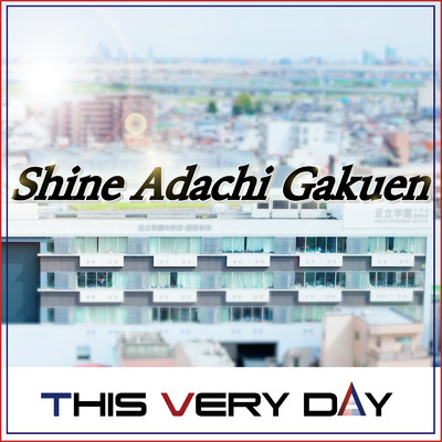 Shine Adachi Gakuen/THIS VERY DAY