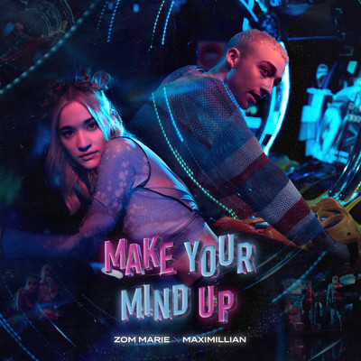Make Your Mind Up (featuring Maximillian)/Zom Marie