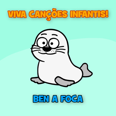 シングル/Ben a Foca/Viva Cancoes Infantis