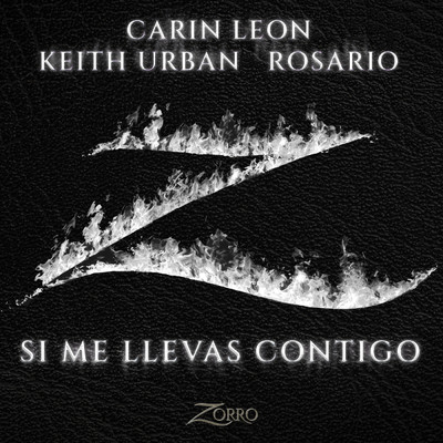 Si Me Llevas Contigo (Banda Sonora Original de la serie ”Zorro”)/Carin Leon／キース・アーバン／Rosario