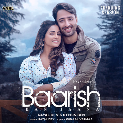 シングル/Baarish Ban Jaana (Trending Version)/Payal Dev／Stebin Ben／Kunaal Vermaa