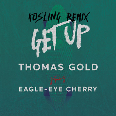 シングル/Get Up (featuring Eagle-Eye Cherry／Kosling Remix)/トーマス・ゴールド