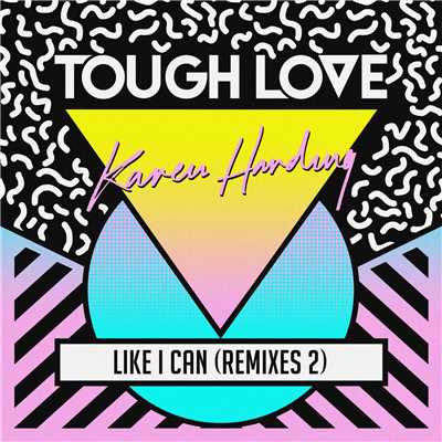 Like I Can (Remixes 2)/Tough Love／Karen Harding