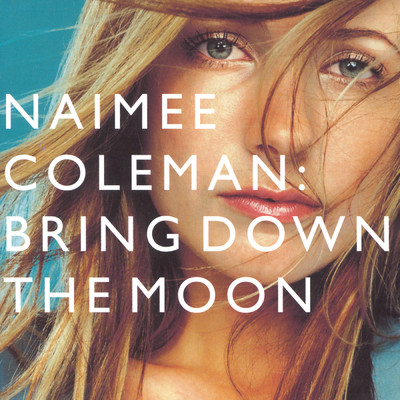 Bring Down The Moon/ネイミー・コールマン