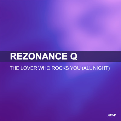 The Lover Who Rocks You (All Night)/Rezonance Q