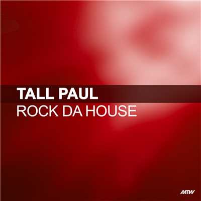 Rock Da House/Tall Paul