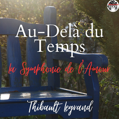 Au-Dela du Temps - La Symphonie de L'Amour/Thibault Legrand
