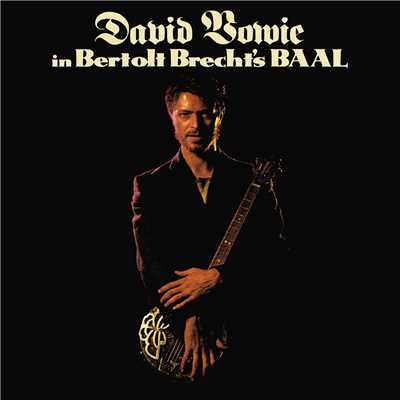 In Bertolt Brecht's Baal/David Bowie