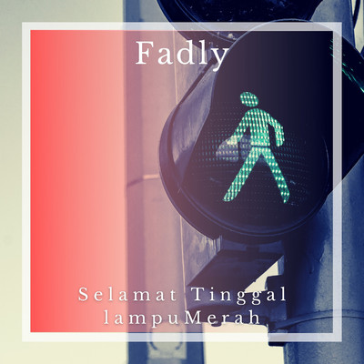 シングル/Selamat Tinggal Lampu Merah/Fadly