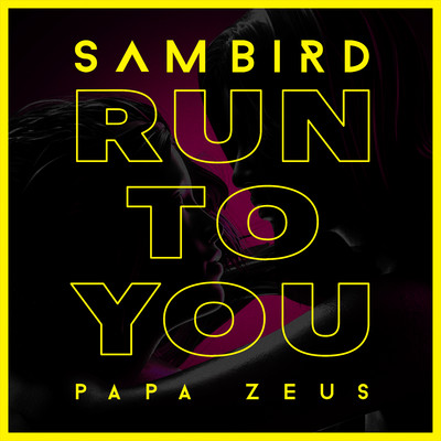 シングル/Run To You/Sam Bird & Papa Zeus