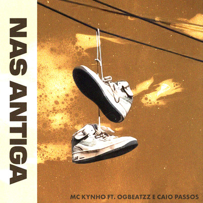 シングル/Nas Antiga (feat. OGBEATZZ, Caio Passos)/MC Kynho