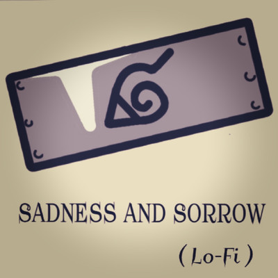 Sadness and Sorrow (Lo-Fi)/Peaceful Anime