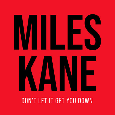 Don't Let It Get You Down/Miles Kane