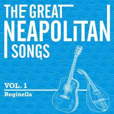 The Great Neapolitan Songs - Vol. 1 - Reginella/Gino Evangelista & Paolo Del Vecchio