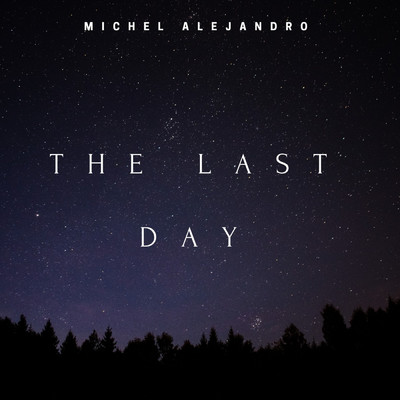 The Last Day/Michel Alejandro