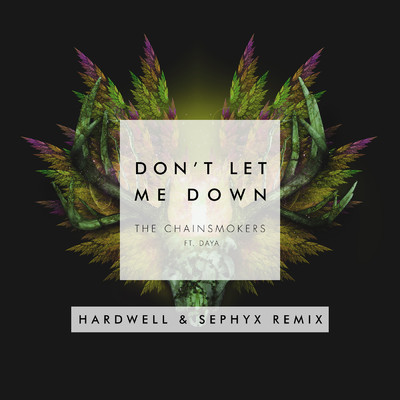 シングル/Don't Let Me Down (Hardwell & Sephyx Remix) feat.Daya/The Chainsmokers