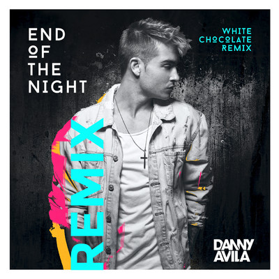 End Of The Night (White Chocolate Remix) (Explicit)/Danny Avila