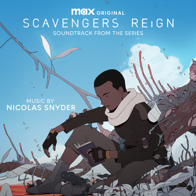 Scavengers Reign (Original Max Series Soundtrack)/Nicolas Snyder