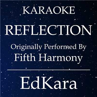 REFLECTION (Originally Performed by Fifth Harmony) [Karaoke No Guide Melody Version]/EdKara