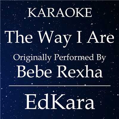 シングル/The Way I Are (Dance With Somebody) [Originally Performed by Bebe Rexha Karaoke No Guide Melody Version]/EdKara