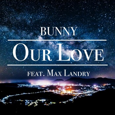 Our Love (Emo Mix) [feat. Max Landry]/BUNNY