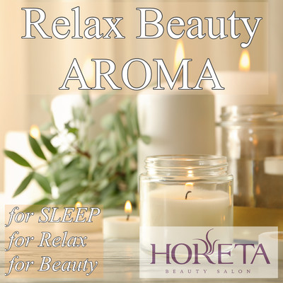 Relax Beauty AROMA for SLEEP for Relax for Beauty/DJ Relax BGM