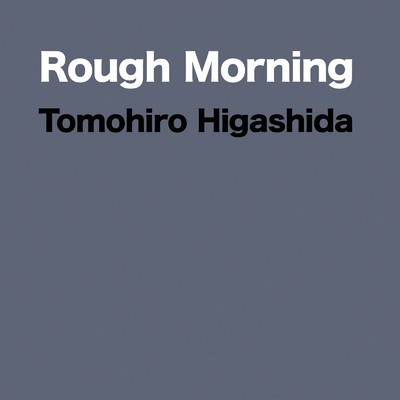 アルバム/Rough Morning/東田トモヒロ