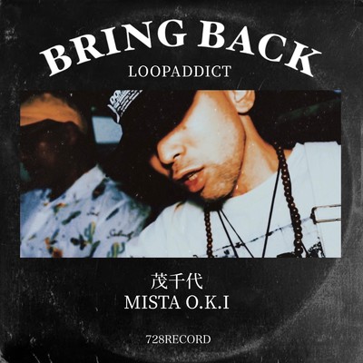 シングル/BRING BACK (feat. MISTA O.K.I & 茂千代)/LOOPADDICT