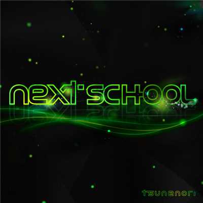 NEXT SCHOOL/Tsunenori