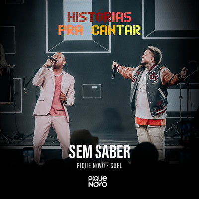 Sem Saber (Ao Vivo)/Pique Novo／Suel