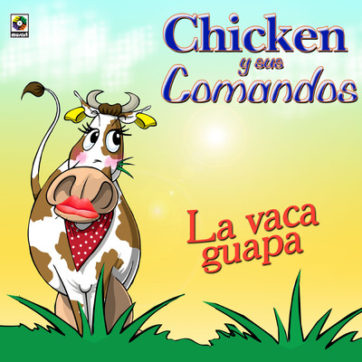 アルバム/La Vaca Guapa/Chicken y Sus Comandos