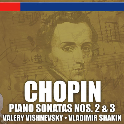 Chopin: Piano Sonatas Nos. 2 & 3 and Ballade No. 4/Valery Vishnevsky／Vladimir Shakin