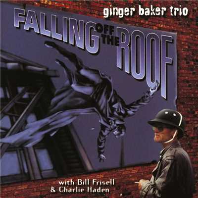 Falling Of The Roof/Ginger Baker Trio