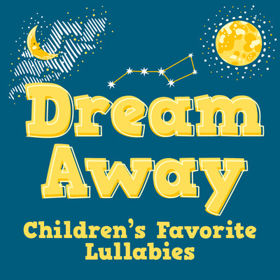 Dream Away: Children's Favorite Lullabies/Various Artists