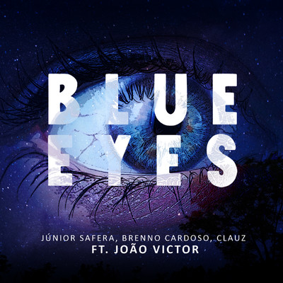 Blue Eyes (feat. Joao Victor)/Junior Safera／Brenno Cardoso／Clauz
