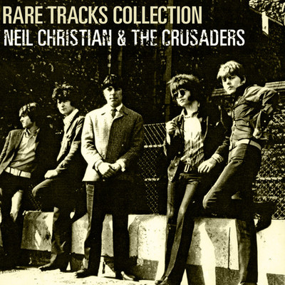 Rare Tracks Collection/Neil Christian & The Crusaders