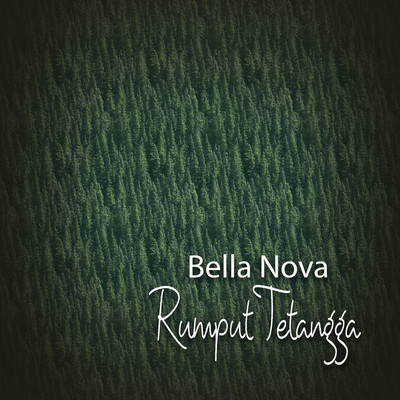 シングル/Rumput Tetangga/Bella Nova