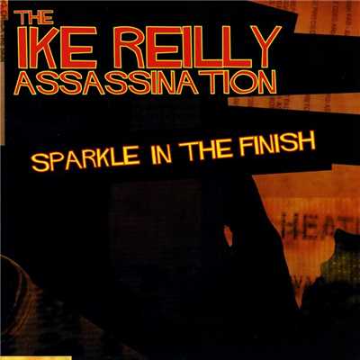 I Don't Want What You Got (Goin On) [Sparkle In The Finish]/Ike Reilly