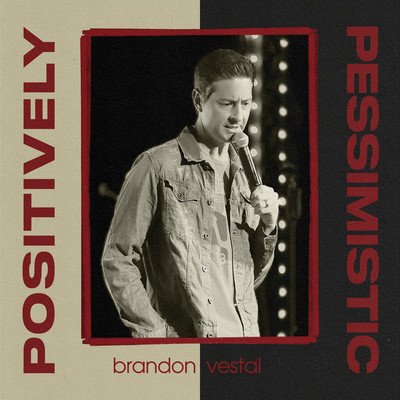 Positively Pessimistic/Brandon Vestal