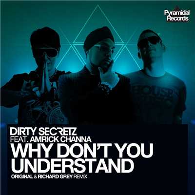 Why Don't You Understand (feat. Amrick Channa)/Dirty Secretz