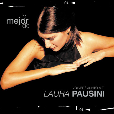 Lo mejor de Laura Pausini - Volvere junto a ti/Laura Pausini