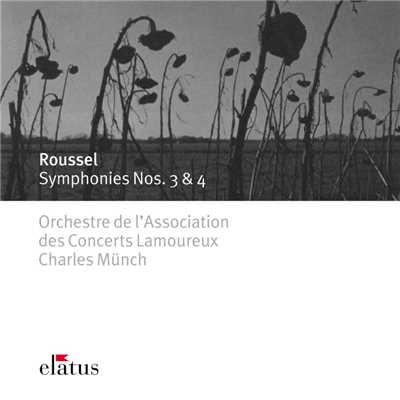 Roussel : Symphonies Nos 3 & 4  -  Elatus/Charles Munch & Orchestre de l'Association des Concerts Lamoureux