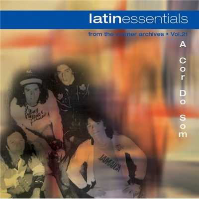 アルバム/Latin Essentials/A Cor do Som