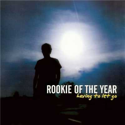 アルバム/Having To Let Go/Rookie Of The Year
