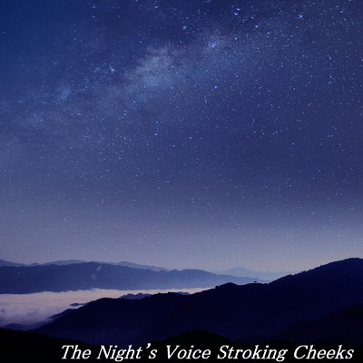 The Night's Voice Stroking Cheeks/TandP